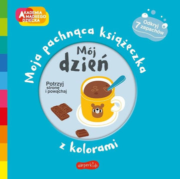 Akademia Mądrego Dziecka. Pierwsze zapachy. Moja pachnąca książeczka z kolorami