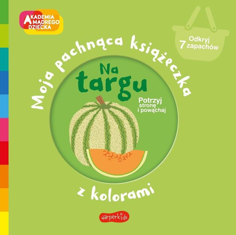 Akademia Mądrego Dziecka. Pierwsze zapachy. Moja pachnąca książeczka z kolorami